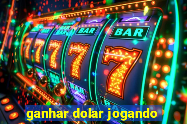 ganhar dolar jogando